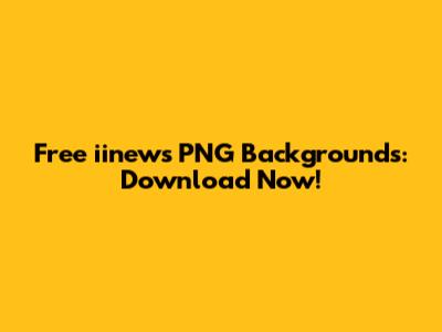 Free iinews PNG Backgrounds: Download Now!