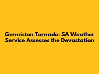 Germiston Tornado: SA Weather Service Assesses the Devastation