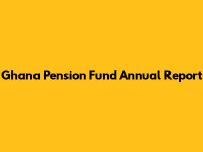 Ghana Pension Fund Annual Report