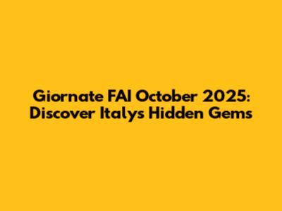 Giornate FAI October 2025: Discover Italy's Hidden Gems