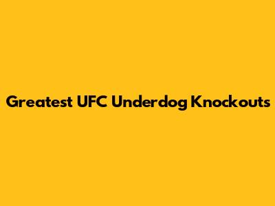 Greatest UFC Underdog Knockouts