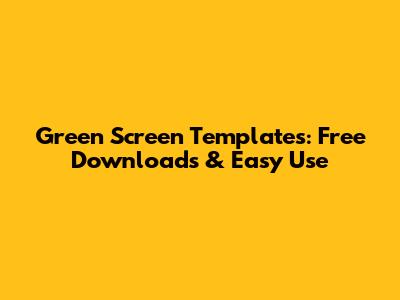Green Screen Templates: Free Downloads & Easy Use