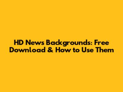 HD News Backgrounds: Free Download & How to Use Them