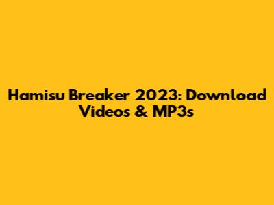 Hamisu Breaker 2023: Download Videos & MP3s