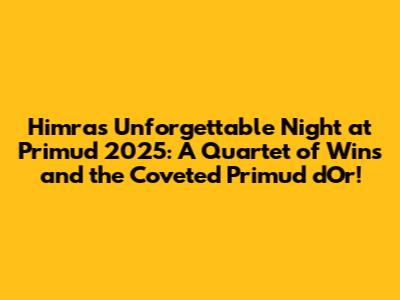 Himra's Unforgettable Night at Primud 2025: A Quartet of Wins and the Coveted Primud d'Or!