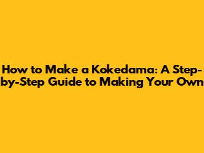 How to Make a Kokedama: A Step-by-Step Guide to Making Your Own