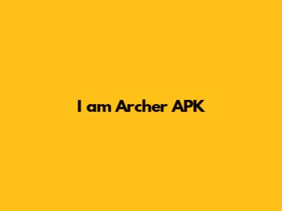 I am Archer APK