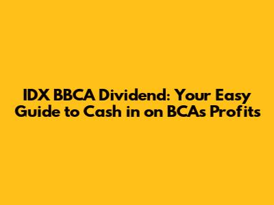 IDX BBCA Dividend: Your Easy Guide to Cash in on BCA's Profits