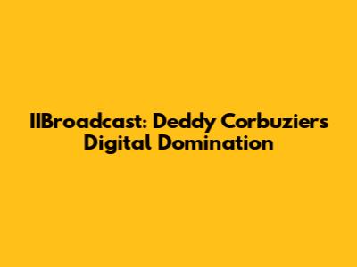 IIBroadcast: Deddy Corbuzier's Digital Domination