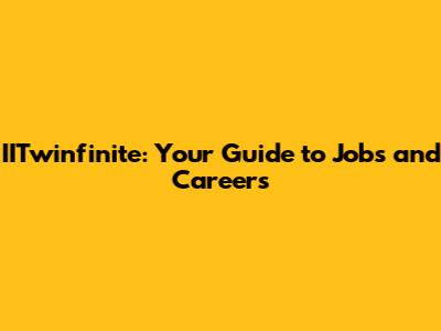 IITwinfinite: Your Guide to Jobs and Careers