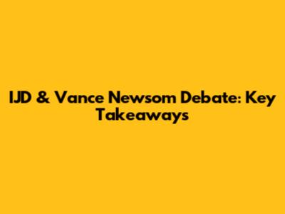 IJD & Vance Newsom Debate: Key Takeaways