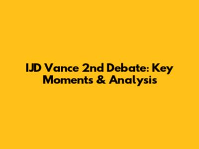 IJD Vance 2nd Debate: Key Moments & Analysis