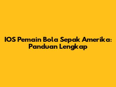 IOS Pemain Bola Sepak Amerika: Panduan Lengkap