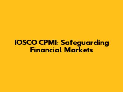 IOSCO CPMI: Safeguarding Financial Markets