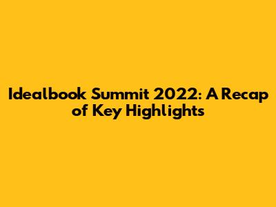 Idealbook Summit 2022: A Recap of Key Highlights