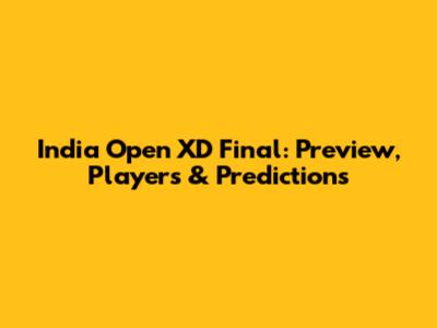 India Open XD Final: Preview, Players & Predictions