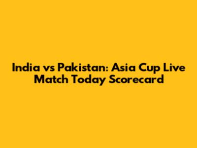 India vs Pakistan: Asia Cup Live Match Today Scorecard