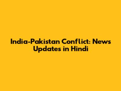India-Pakistan Conflict: News Updates in Hindi