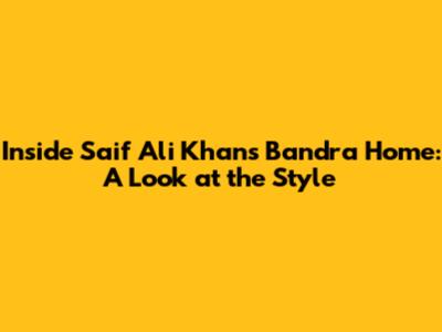 Inside Saif Ali Khan's Bandra Home: A Look at the Style