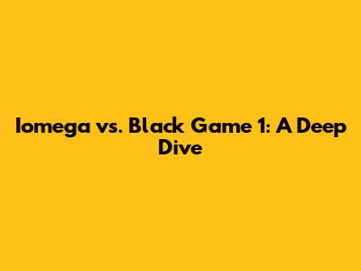 Iomega vs. Black Game 1: A Deep Dive