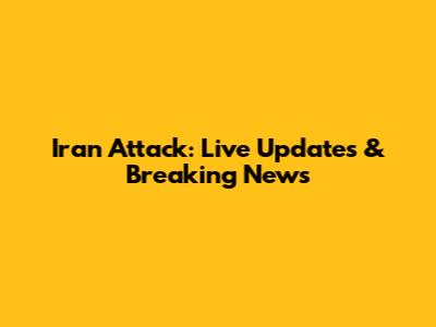 Iran Attack: Live Updates & Breaking News