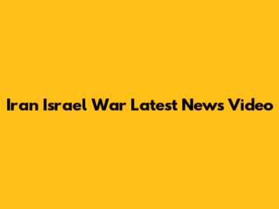 Iran Israel War Latest News Video