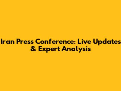 Iran Press Conference: Live Updates & Expert Analysis
