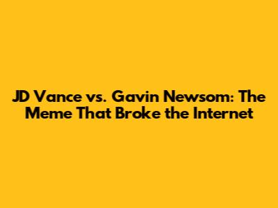JD Vance vs. Gavin Newsom: The Meme That Broke the Internet