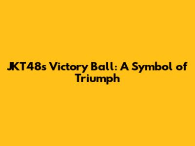 JKT48's Victory Ball: A Symbol of Triumph