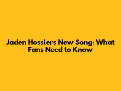 Jaden Hossler's New Song: What Fans Need to Know