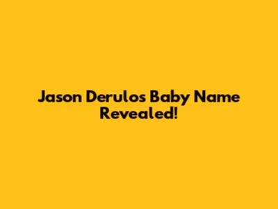 Jason Derulo's Baby Name Revealed!