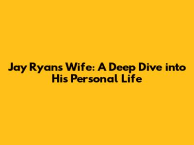 Jay Ryan's Wife: A Deep Dive into His Personal Life