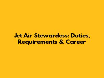 Jet Air Stewardess: Duties, Requirements & Career
