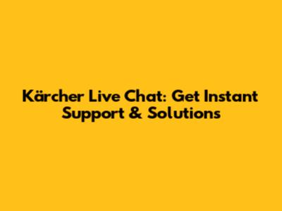 Kärcher Live Chat: Get Instant Support & Solutions