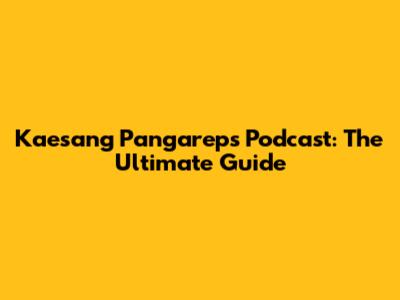 Kaesang Pangarep's Podcast: The Ultimate Guide