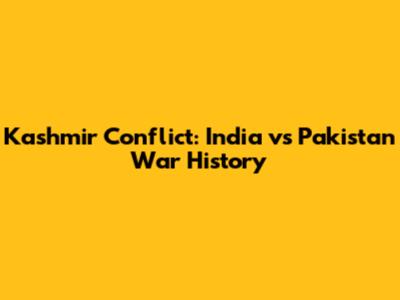 Kashmir Conflict: India vs Pakistan War History