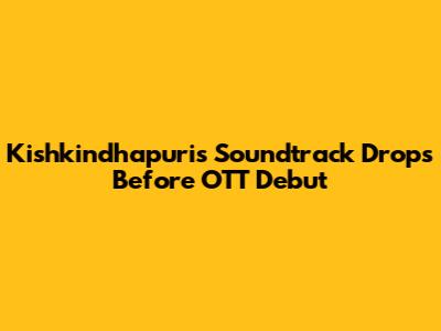 Kishkindhapuri's Soundtrack Drops Before OTT Debut