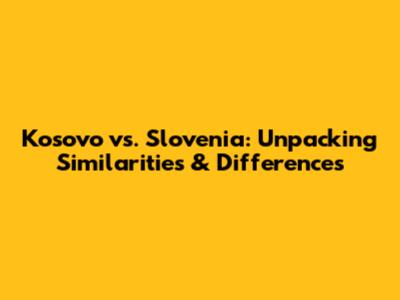 Kosovo vs. Slovenia: Unpacking Similarities & Differences