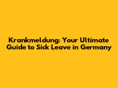 Krankmeldung: Your Ultimate Guide to Sick Leave in Germany