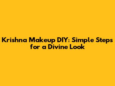 Krishna Makeup DIY: Simple Steps for a Divine Look