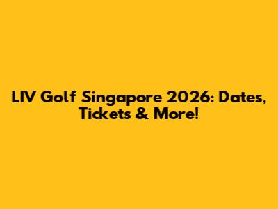LIV Golf Singapore 2026: Dates, Tickets & More!
