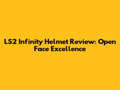 LS2 Infinity Helmet Review: Open Face Excellence