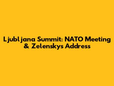 Ljubljana Summit: NATO Meeting & Zelensky's Address