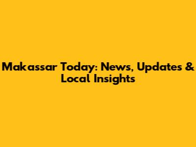 Makassar Today: News, Updates & Local Insights