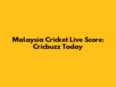 Malaysia Cricket Live Score: Cricbuzz Today