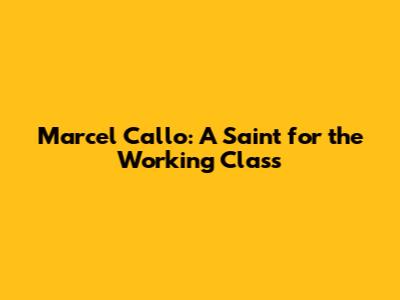 Marcel Callo: A Saint for the Working Class