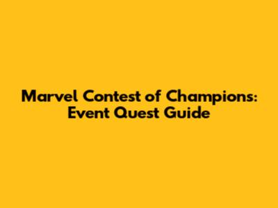 Marvel Contest of Champions: Event Quest Guide
