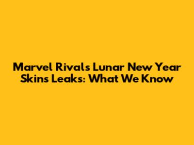 Marvel Rivals Lunar New Year Skins Leaks: What We Know