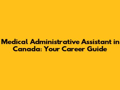 Medical Administrative Assistant in Canada: Your Career Guide