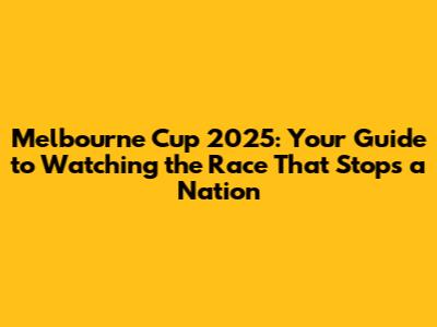 Melbourne Cup 2025: Your Guide to Watching the Race That Stops a Nation